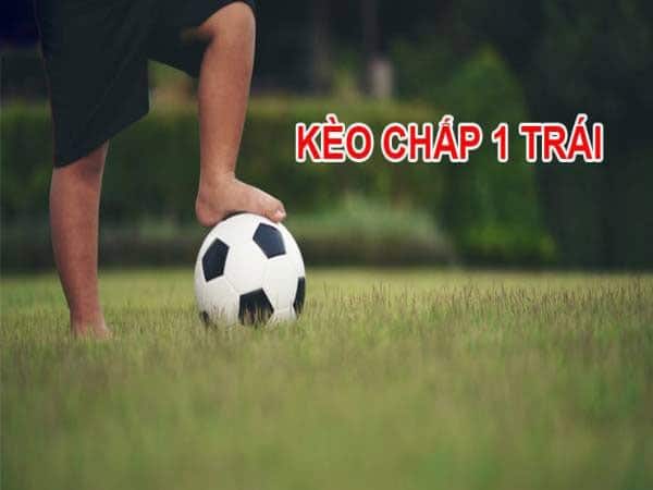 Kèo Chấp 1 Trái Tìm Hiểu Chi Tiết Về Hình Thức Cá Cược