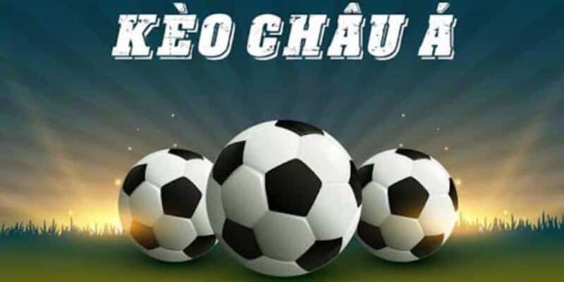 Kèo Châu Á Tất tần tật về kèo cá cược nổi tiếng